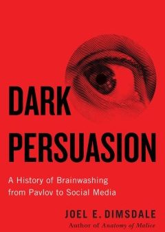 Dark Persuasion: A History Of Brainwashing From Pa Hot on Sale