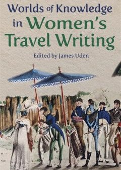 Worlds of Knowledge in Women s Travel Writing Sale